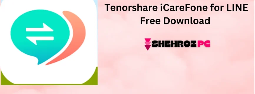 Tenorshare iCareFone for LINE Free Download 3.1.8.1