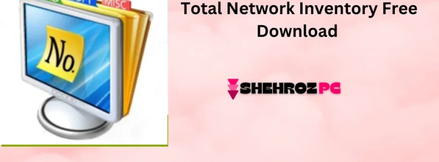 Total Network Inventory Free Download 6.3.0.6610