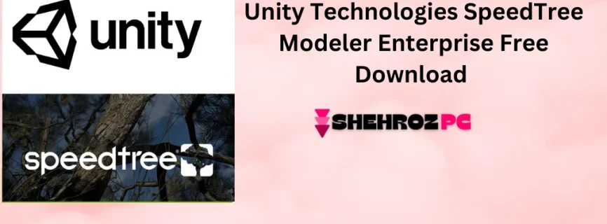 Unity Technologies SpeedTree Modeler Enterprise Free Download 10.0.0