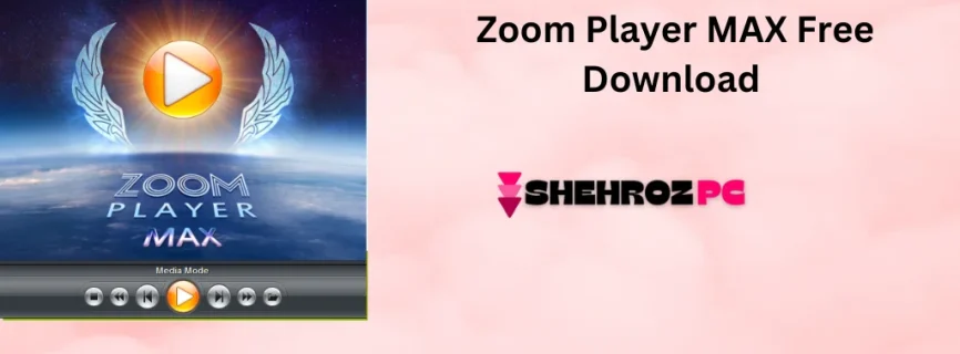 Zoom Player MAX Free Download 19.5.0.1950